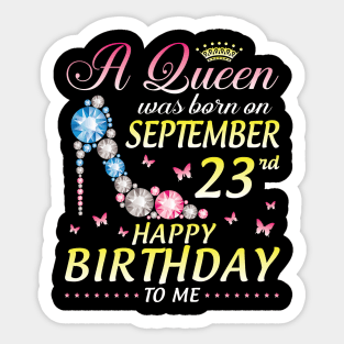 A Queen Was Born On September 23th Happy Birthday To Me Girl Sticker